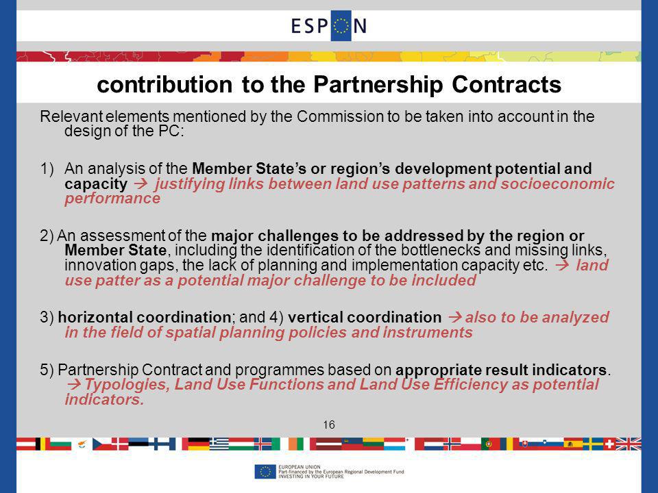 Relevant elements mentioned by the Commission to be taken into account in the design of the PC: 1)An analysis of the Member States or regions development potential and capacity justifying links between land use patterns and socioeconomic performance 2) An assessment of the major challenges to be addressed by the region or Member State, including the identification of the bottlenecks and missing links, innovation gaps, the lack of planning and implementation capacity etc.