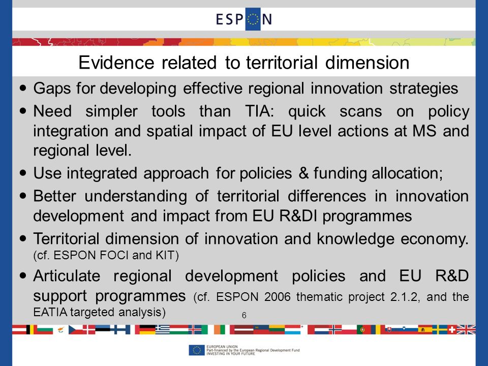 Gaps for developing effective regional innovation strategies Need simpler tools than TIA: quick scans on policy integration and spatial impact of EU level actions at MS and regional level.