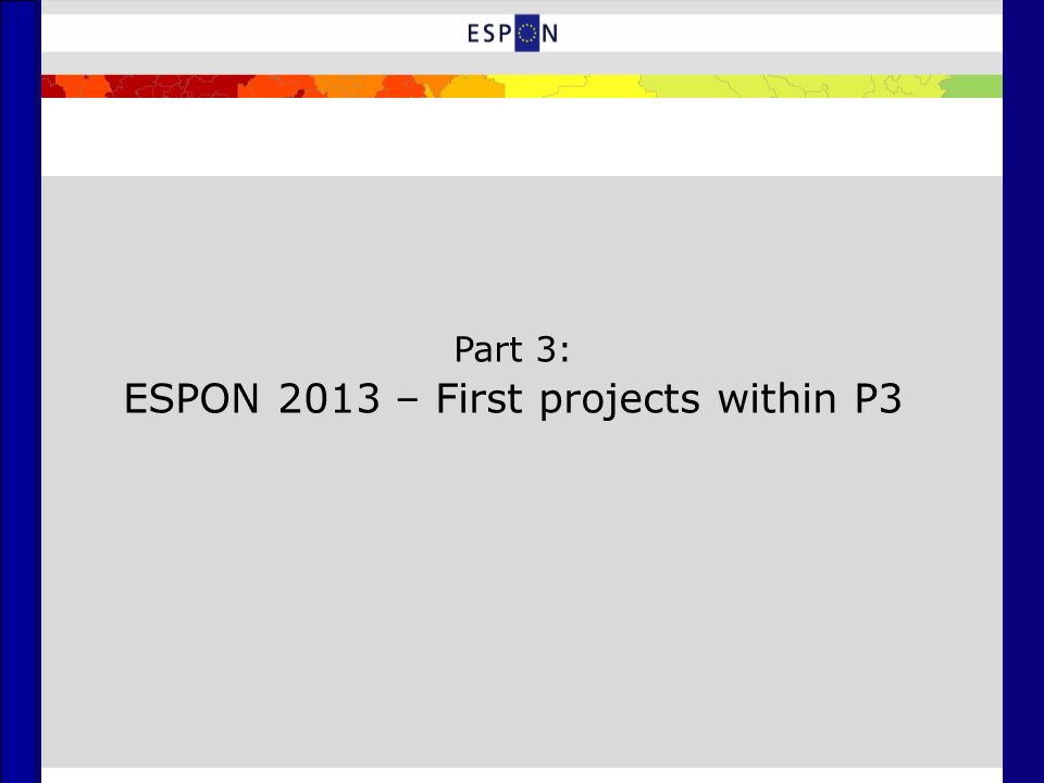 Part 3: ESPON 2013 – First projects within P3