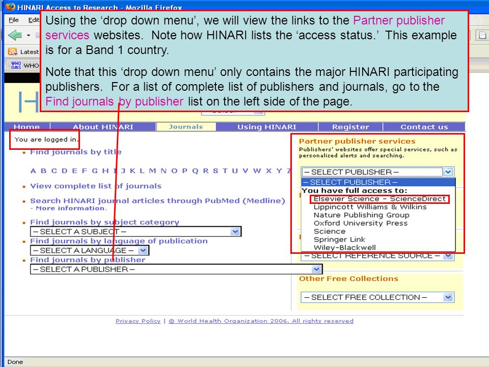 Logging on to HINARI 3 Using the drop down menu, we will view the links to the Partner publisher services websites.