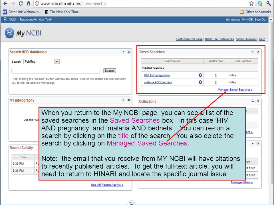 When you return to the My NCBI page, you can see a list of the saved searches in the Saved Searches box - in this case HIV AND pregnancy and malaria AND bednets.