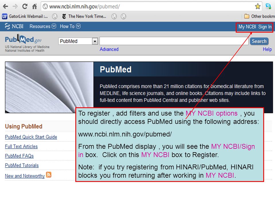 To register, add filters and use the MY NCBI options, you should directly access PubMed using the following address:   From the PubMed display, you will see the MY NCBI/Sign in box.