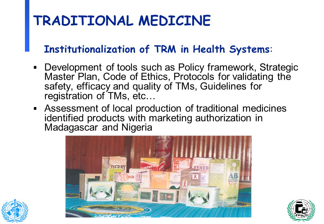 11 TRADITIONAL MEDICINE Institutionalization of TRM in Health Systems: Development of tools such as Policy framework, Strategic Master Plan, Code of Ethics, Protocols for validating the safety, efficacy and quality of TMs, Guidelines for registration of TMs, etc… Assessment of local production of traditional medicines identified products with marketing authorization in Madagascar and Nigeria