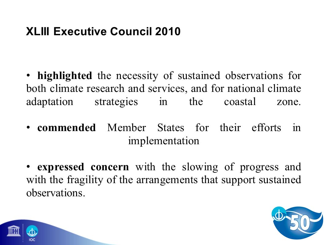 XLIII Executive Council 2010 highlighted the necessity of sustained observations for both climate research and services, and for national climate adaptation strategies in the coastal zone.