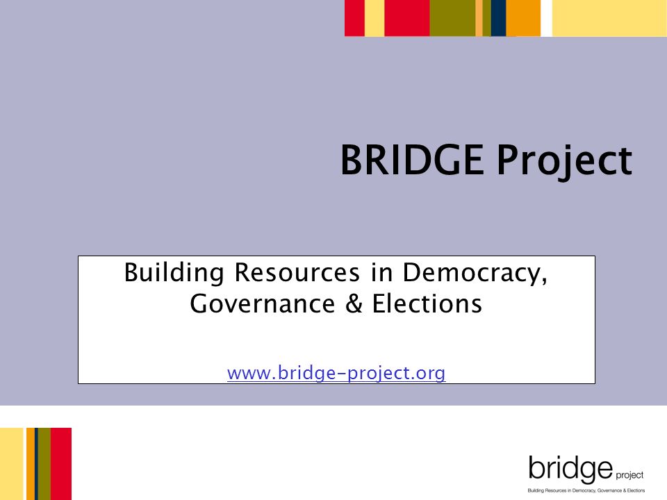 Building Resources in Democracy, Governance & Elections   BRIDGE Project