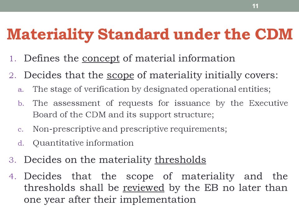 Materiality Standard under the CDM 1. Defines the concept of material information 2.