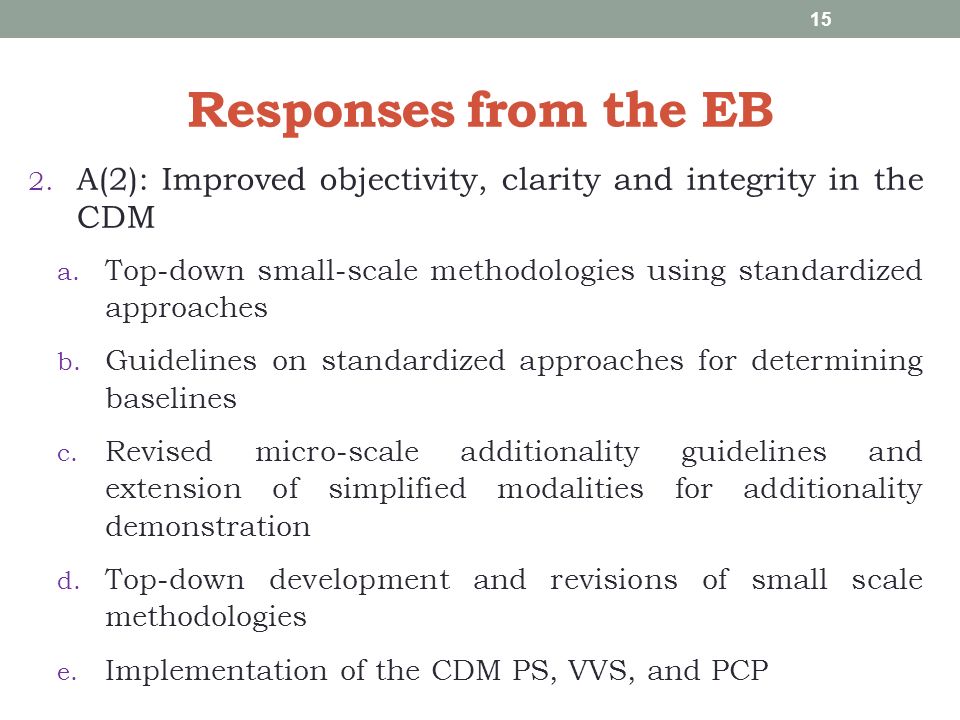 Responses from the EB 2. A(2): Improved objectivity, clarity and integrity in the CDM a.