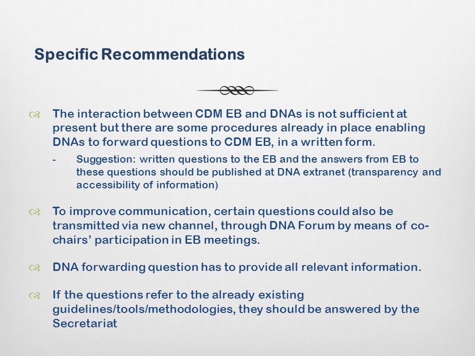 The interaction between CDM EB and DNAs is not sufficient at present but there are some procedures already in place enabling DNAs to forward questions to CDM EB, in a written form.