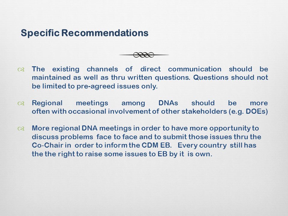 The existing channels of direct communication should be maintained as well as thru written questions.
