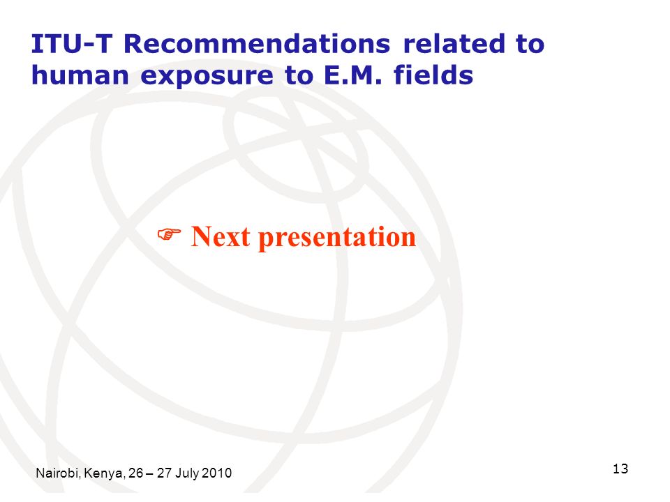 Nairobi, Kenya, 26 – 27 July ITU-T Recommendations related to human exposure to E.M.