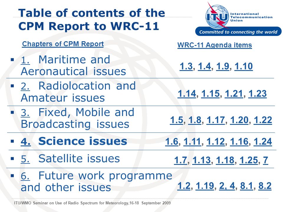 ITU/WMO Seminar on Use of Radio Spectrum for Meteorology,16-18 September 2009 Table of contents of the CPM Report to WRC-11 1.