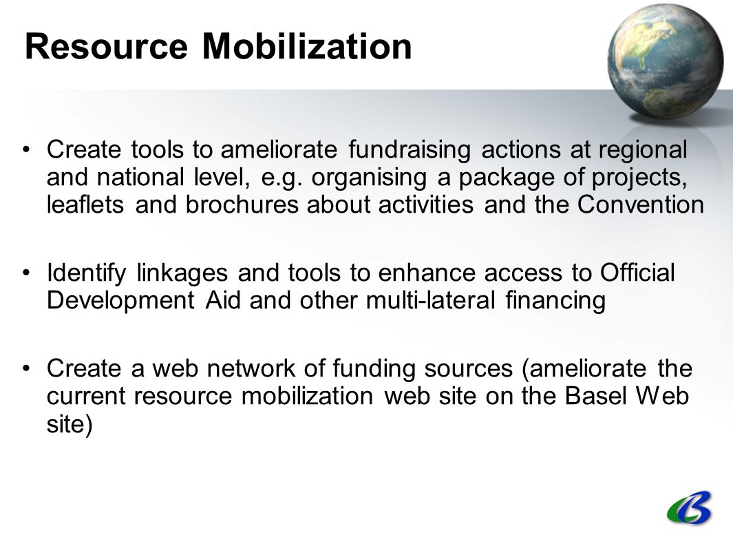 Resource Mobilization Create tools to ameliorate fundraising actions at regional and national level, e.g.