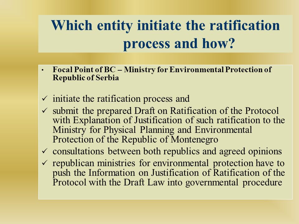 Which entity initiate the ratification process and how.