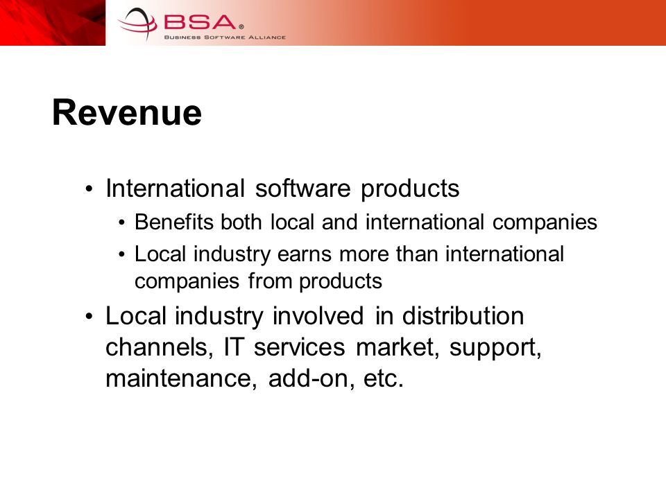 Revenue International software products Benefits both local and international companies Local industry earns more than international companies from products Local industry involved in distribution channels, IT services market, support, maintenance, add-on, etc.