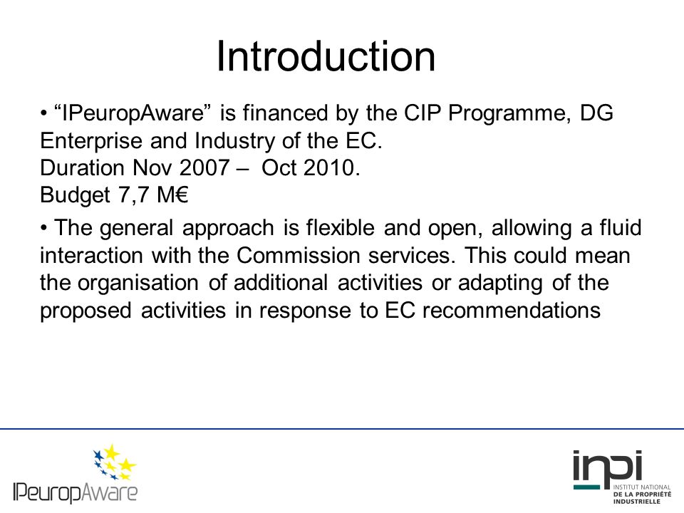 Introduction IPeuropAware is financed by the CIP Programme, DG Enterprise and Industry of the EC.