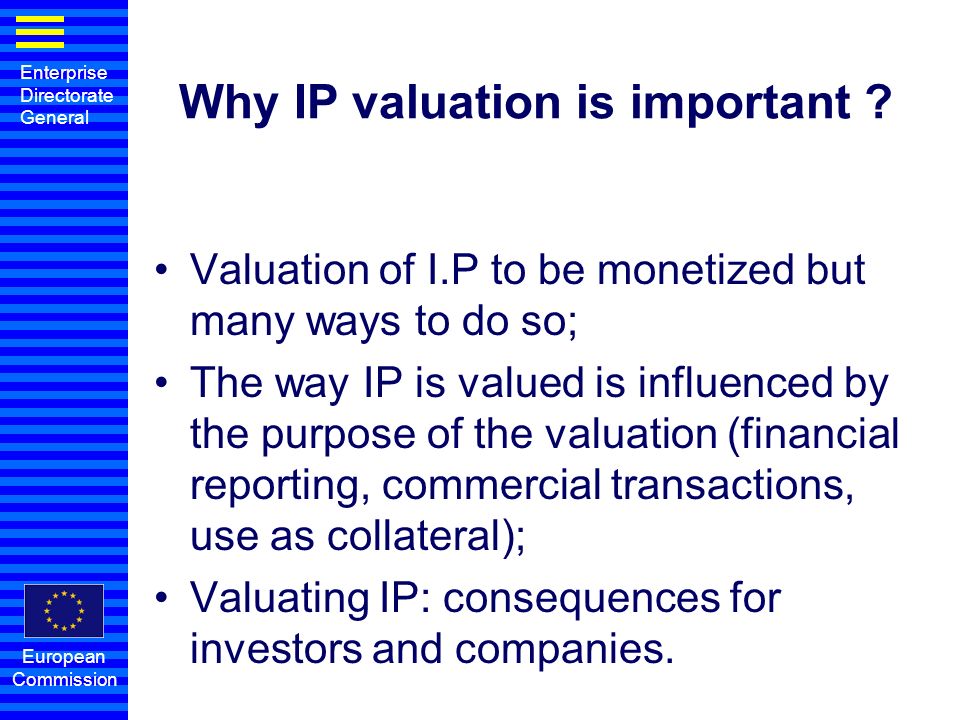 Enterprise Directorate General European Commission Why IP valuation is important .