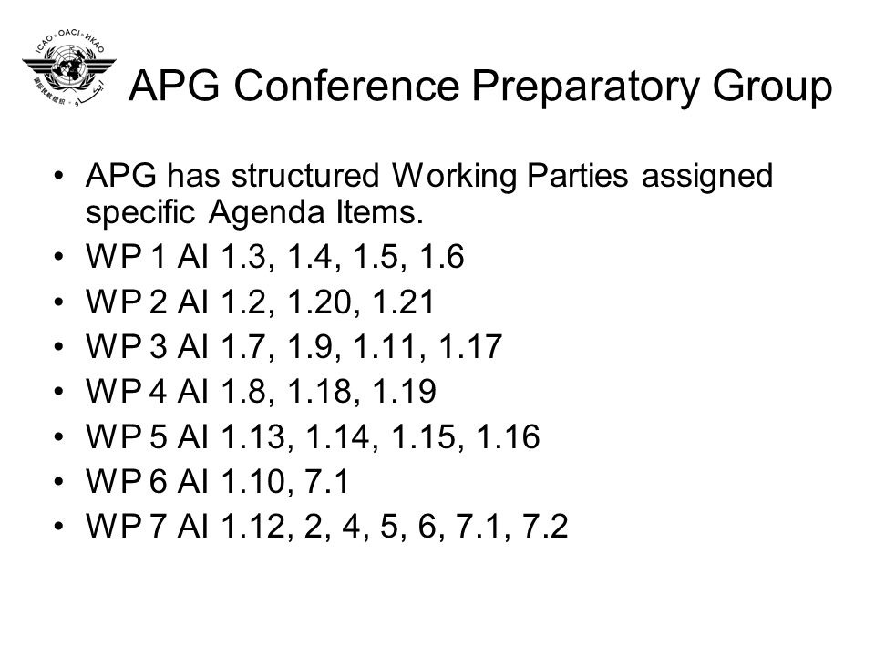 APG Conference Preparatory Group APG has structured Working Parties assigned specific Agenda Items.