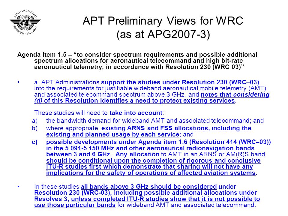 APT Preliminary Views for WRC (as at APG2007-3) Agenda Item 1.5 – to consider spectrum requirements and possible additional spectrum allocations for aeronautical telecommand and high bit-rate aeronautical telemetry, in accordance with Resolution 230 (WRC 03) a.