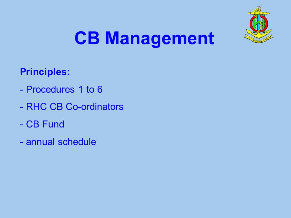CB Management Principles: - Procedures 1 to 6 - RHC CB Co-ordinators - CB Fund - annual schedule