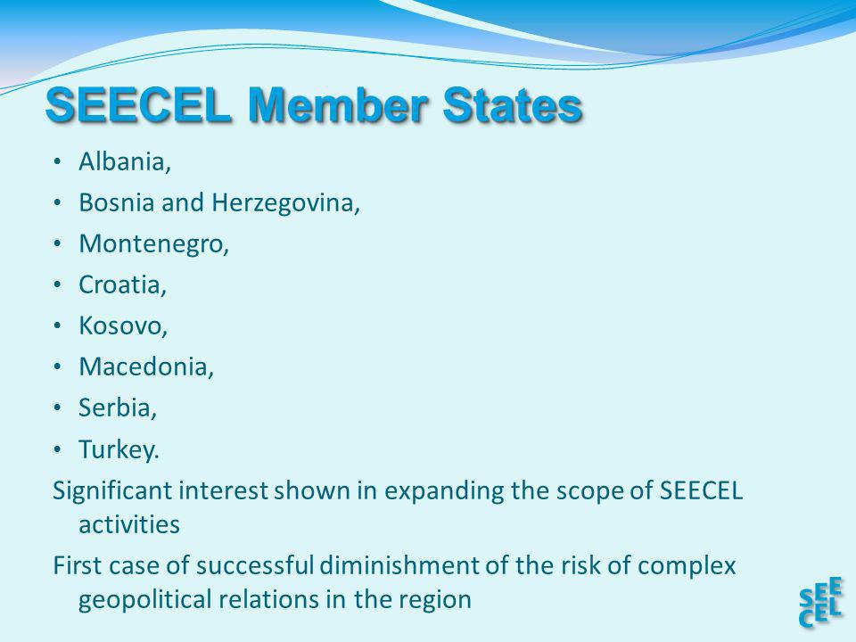SEECEL Member States Albania, Bosnia and Herzegovina, Montenegro, Croatia, Kosovo, Macedonia, Serbia, Turkey.
