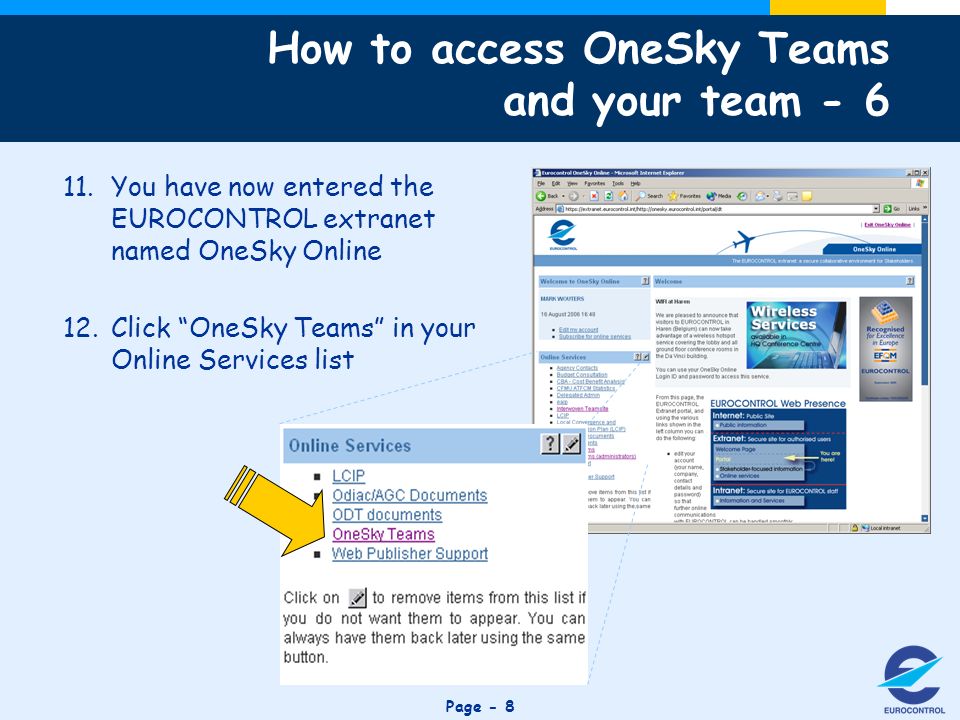 Click to edit Master title style Page You have now entered the EUROCONTROL extranet named OneSky Online 12.Click OneSky Teams in your Online Services list How to access OneSky Teams and your team - 6
