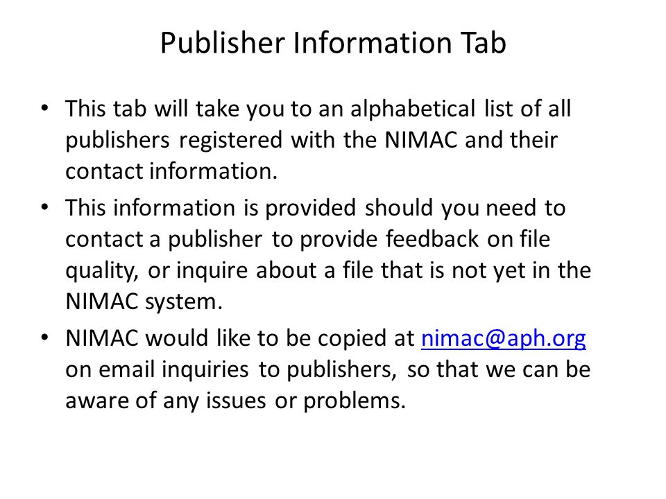 Publisher Information Tab This tab will take you to an alphabetical list of all publishers registered with the NIMAC and their contact information.
