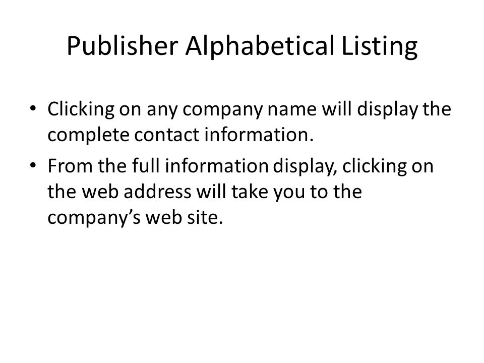 Publisher Alphabetical Listing Clicking on any company name will display the complete contact information.