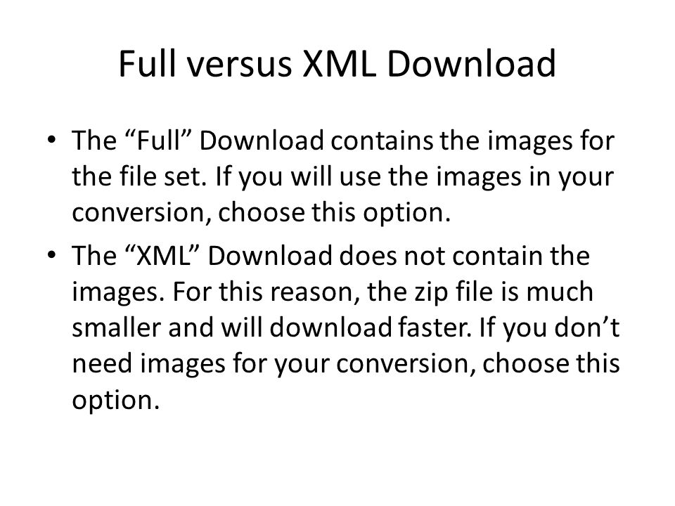 Full versus XML Download The Full Download contains the images for the file set.