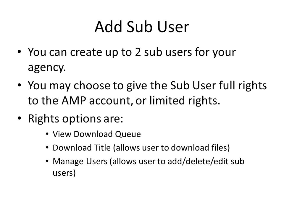 Add Sub User You can create up to 2 sub users for your agency.