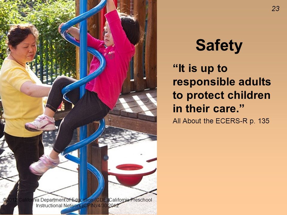 23 Safety It is up to responsible adults to protect children in their care.