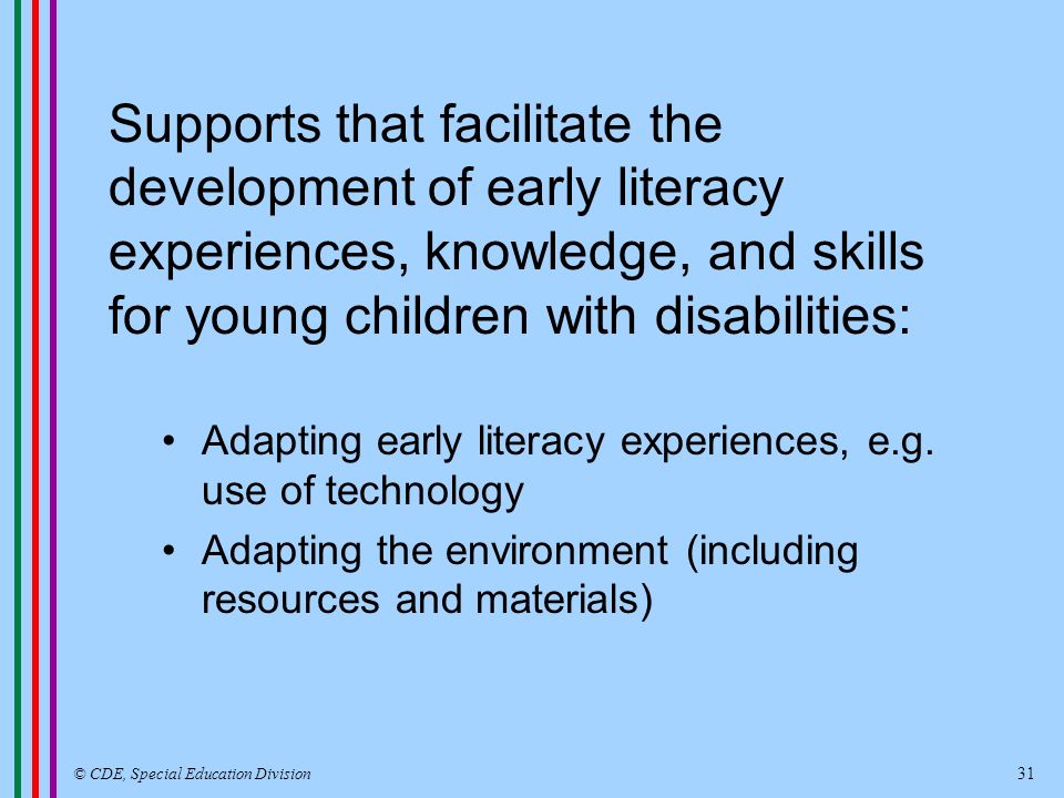 Supports that facilitate the development of early literacy experiences, knowledge, and skills for young children with disabilities: Adapting early literacy experiences, e.g.