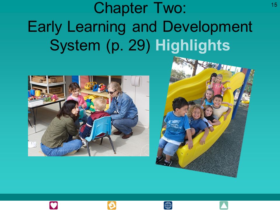 15 Chapter Two: Early Learning and Development System (p. 29) Highlights