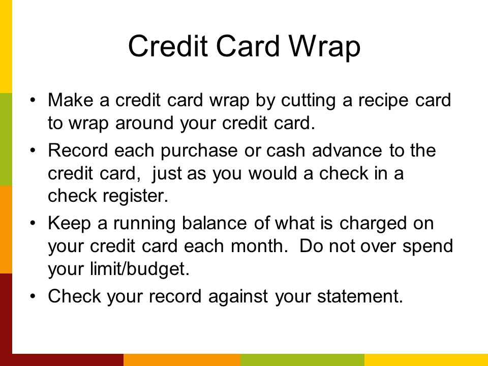 Credit Card Wrap Make a credit card wrap by cutting a recipe card to wrap around your credit card.