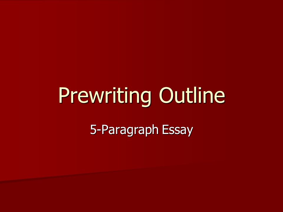 Prewriting Outline 5-Paragraph Essay