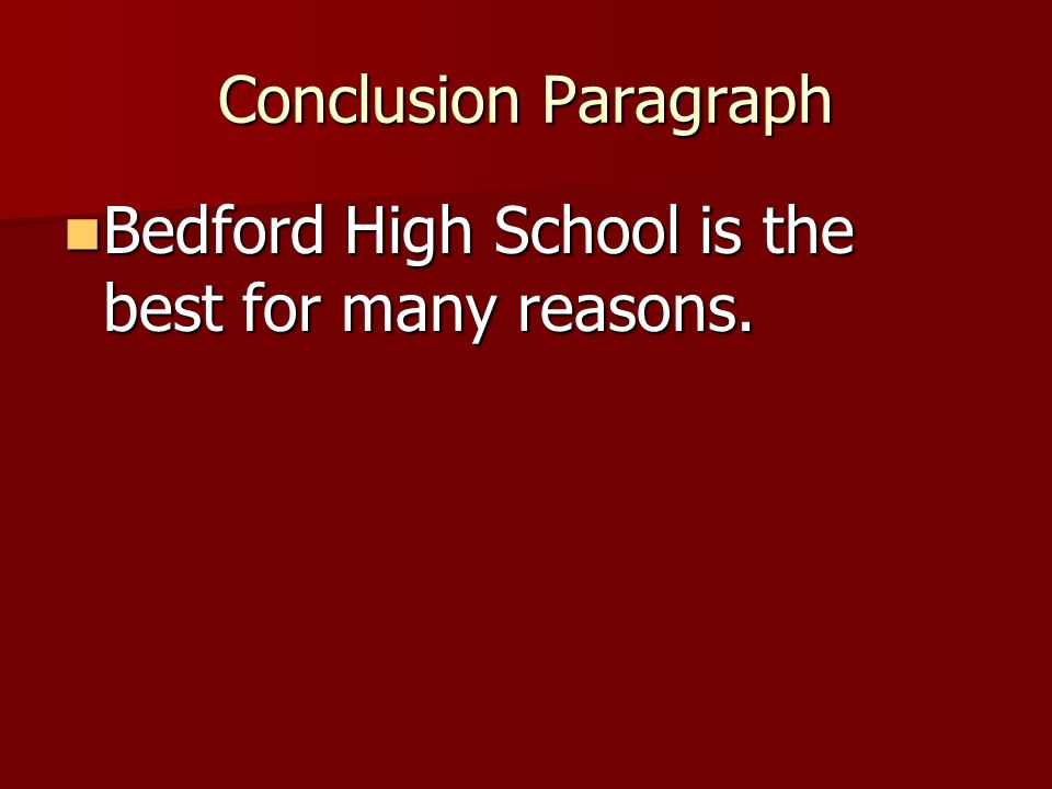 Conclusion Paragraph Bedford High School is the best for many reasons.
