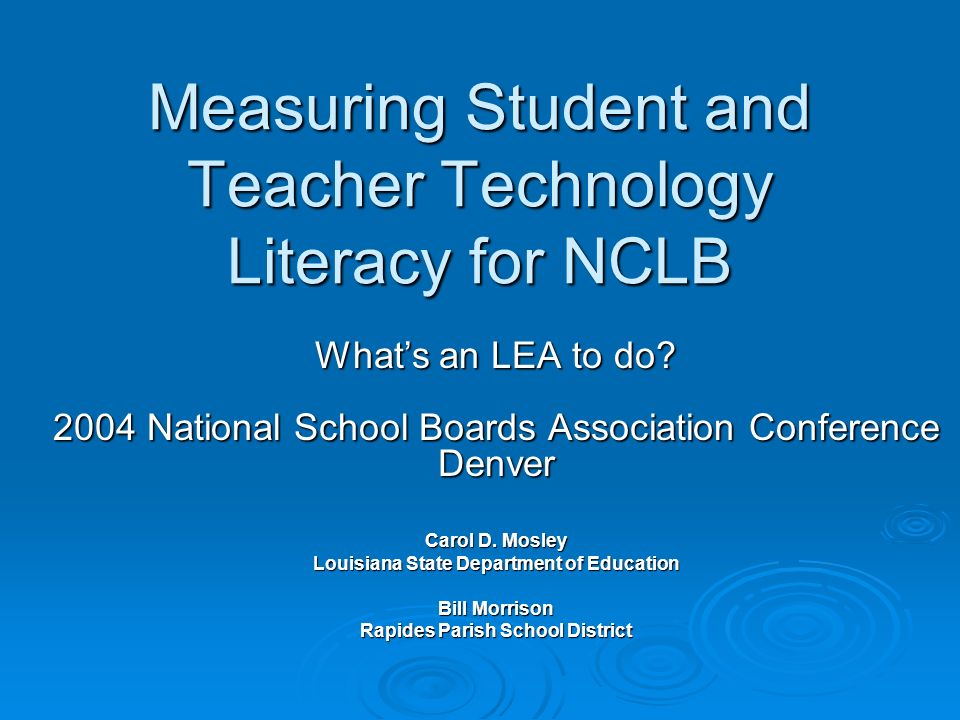 Measuring Student and Teacher Technology Literacy for NCLB Whats an LEA to do.