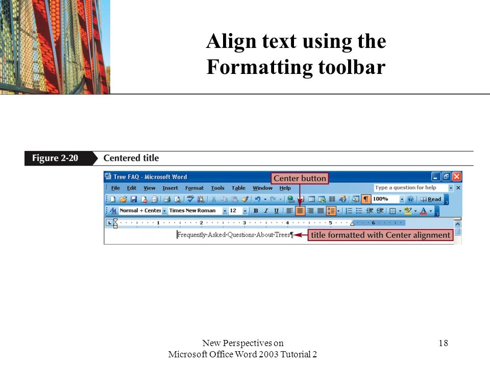 XP New Perspectives on Microsoft Office Word 2003 Tutorial 2 18 Align text using the Formatting toolbar