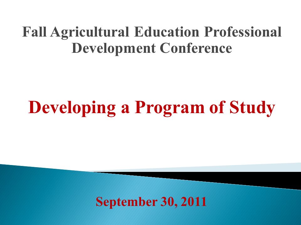 Fall Agricultural Education Professional Development Conference Developing a Program of Study September 30, 2011