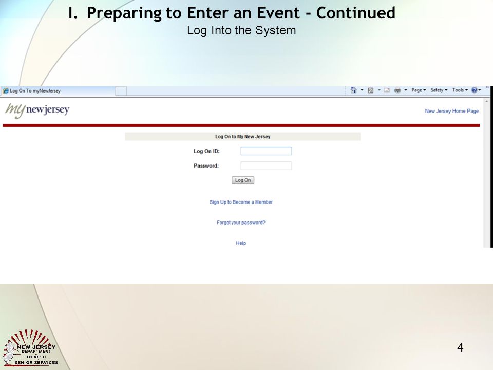 4 I.Preparing to Enter an Event - Continued Log Into the System