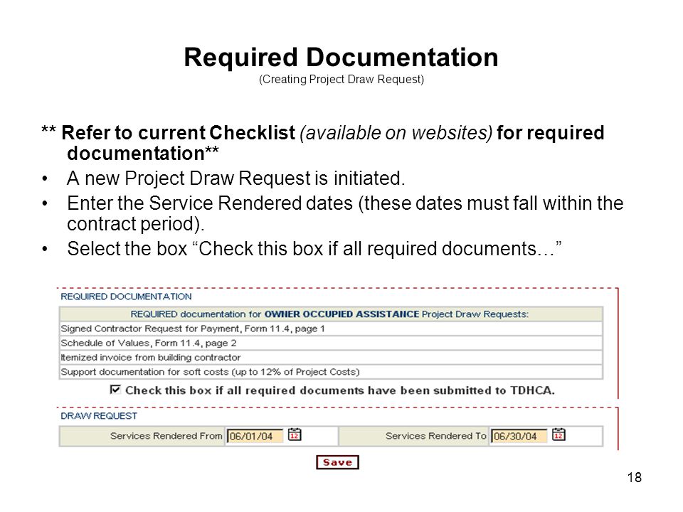 18 Required Documentation (Creating Project Draw Request) ** Refer to current Checklist (available on websites) for required documentation** A new Project Draw Request is initiated.