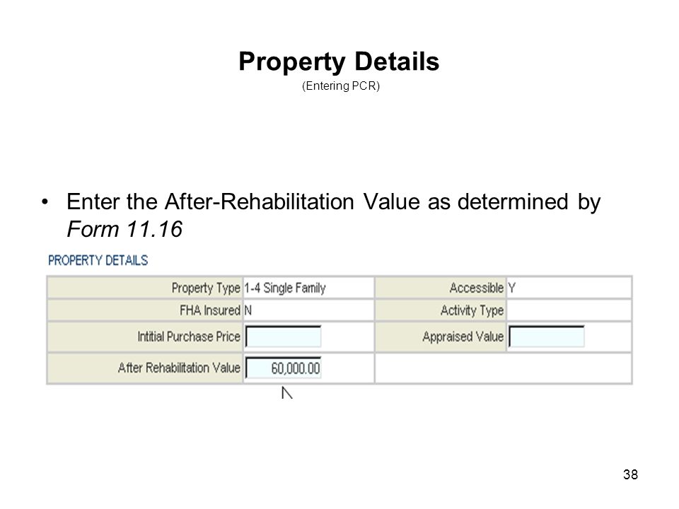 38 Property Details (Entering PCR) Enter the After-Rehabilitation Value as determined by Form 11.16