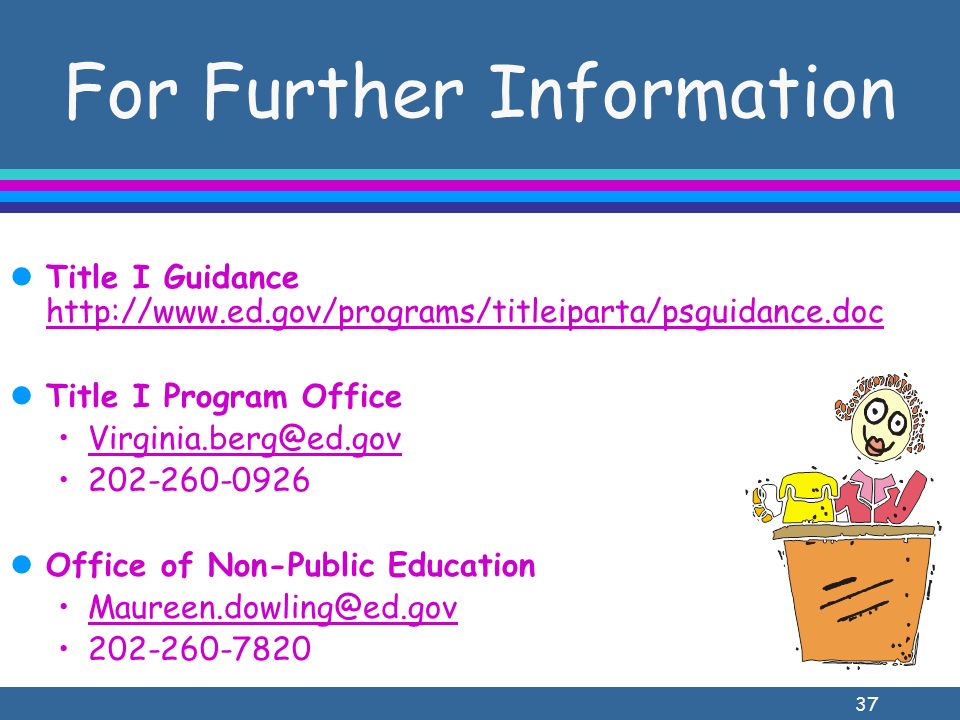 37 For Further Information lTitle I Guidance     lTitle I Program Office lOffice of Non-Public Education