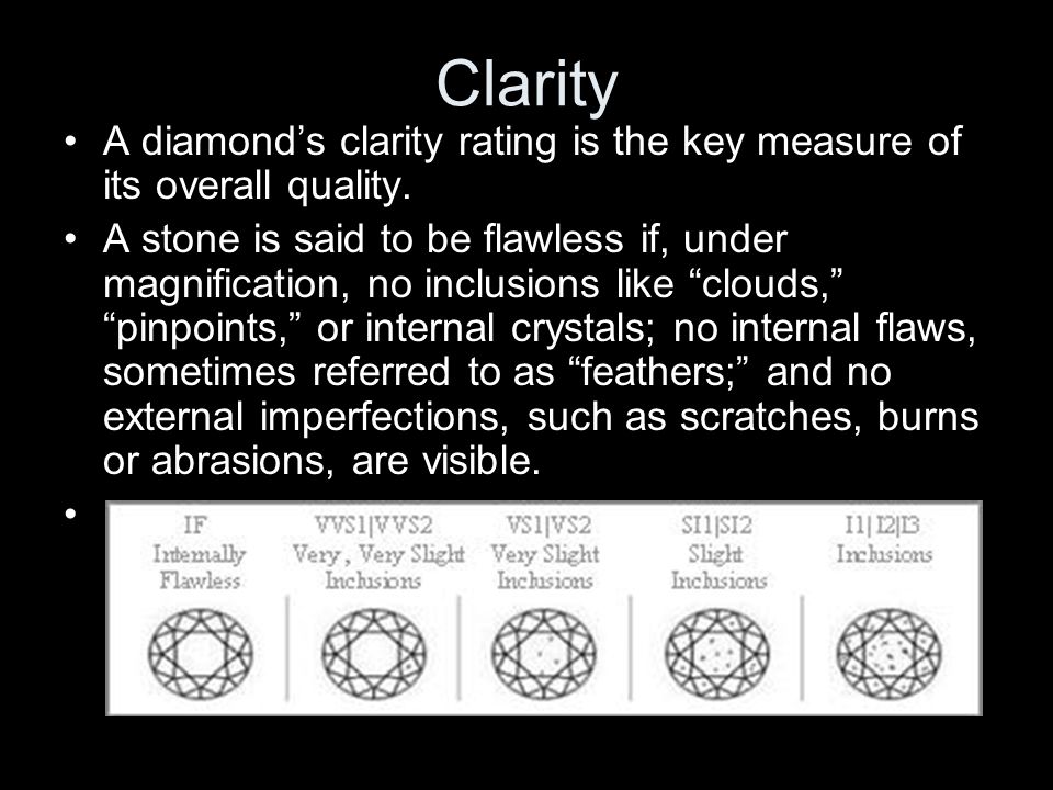 Clarity A diamonds clarity rating is the key measure of its overall quality.