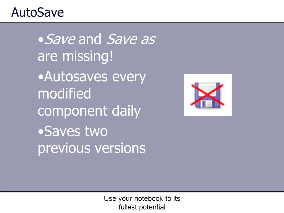 Use your notebook to its fullest potential AutoSave Save and Save as are missing.