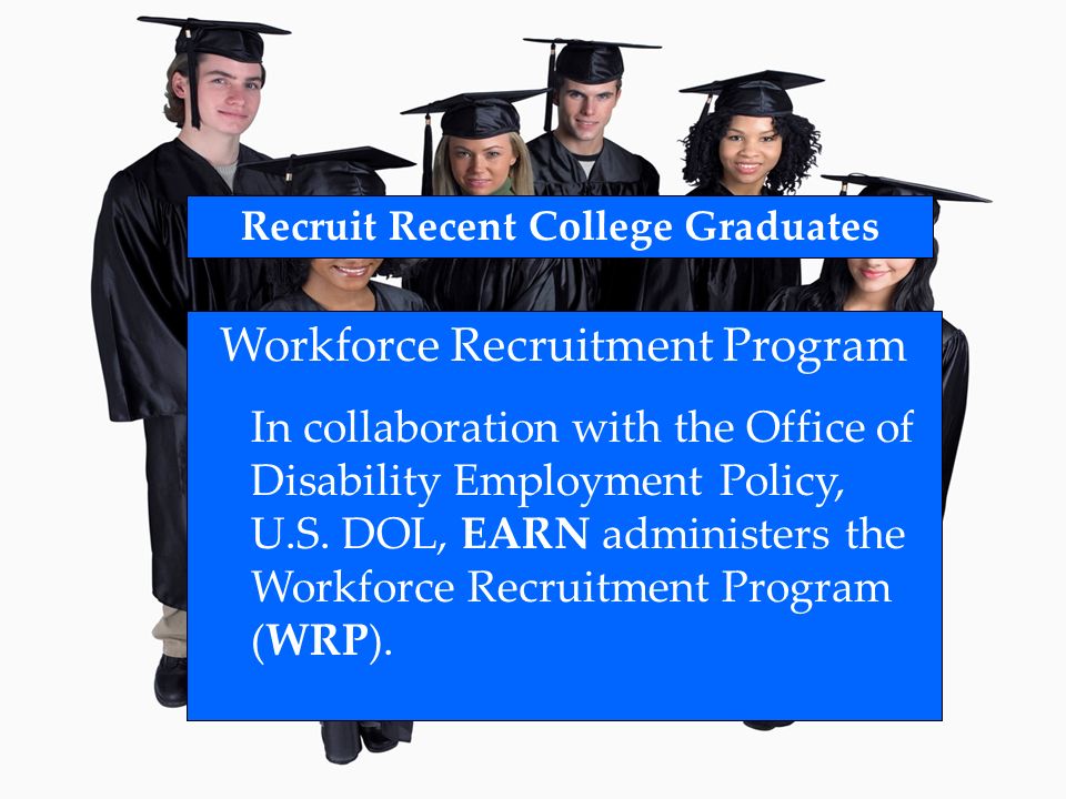 Workforce Recruitment Program In collaboration with the Office of Disability Employment Policy, U.S.