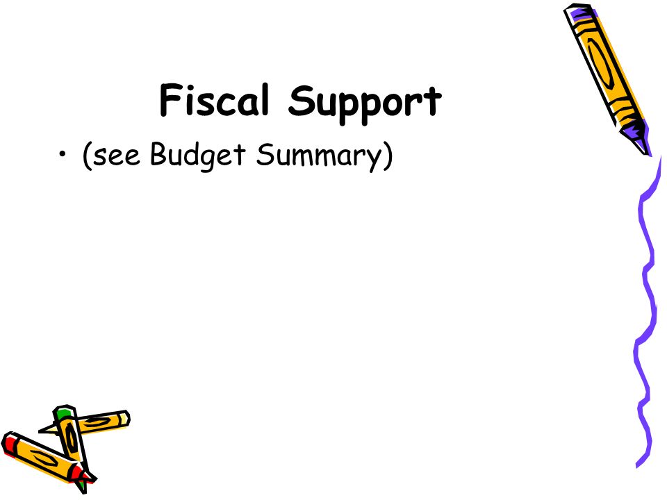 Fiscal Support (see Budget Summary)