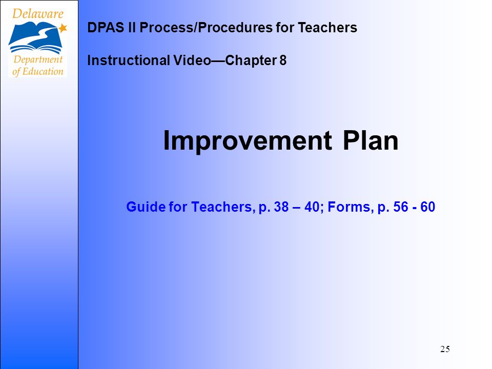 25 Improvement Plan Guide for Teachers, p. 38 – 40; Forms, p.