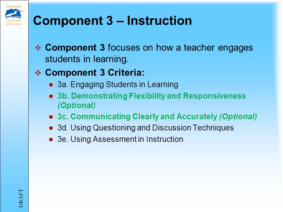 Component 2 – The Classroom Environment Component 2 focuses on interactions with students that reflect genuine respect and caring for individuals as well as the group.