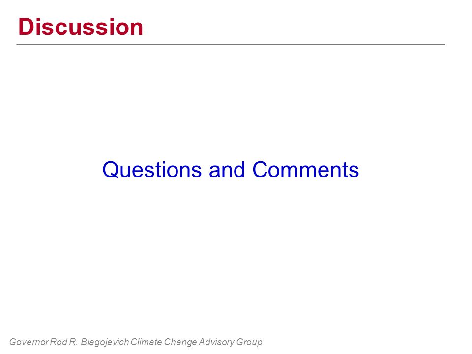 Governor Rod R. Blagojevich Climate Change Advisory Group Discussion Questions and Comments