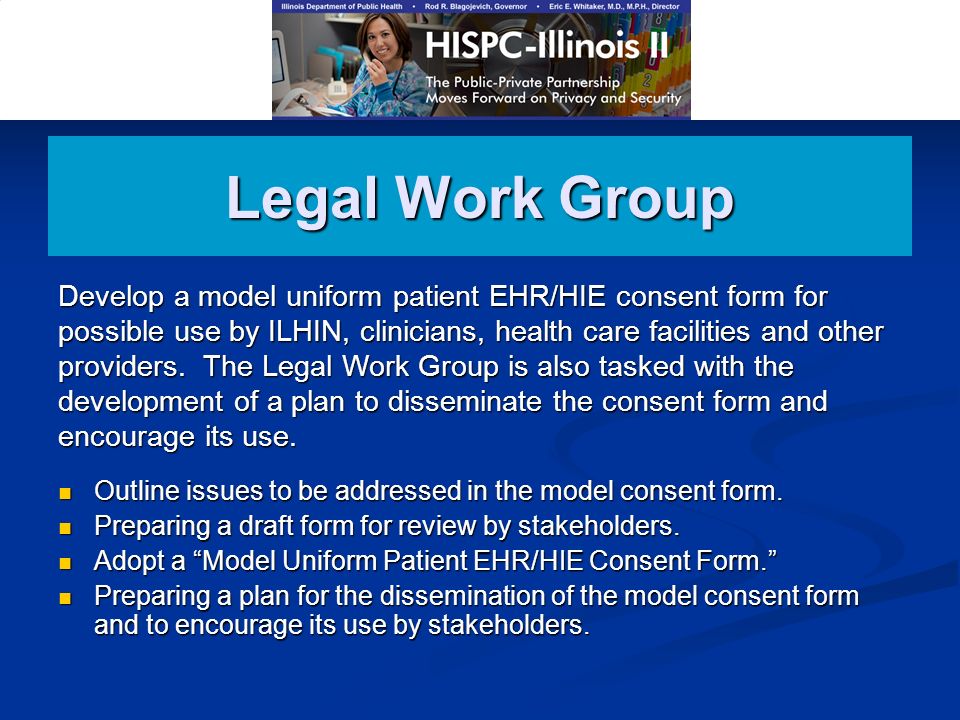 Legal Work Group Outline issues to be addressed in the model consent form.